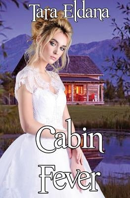 Cabin Fever by Eldana, Tara