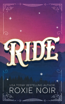 Ride: A Cowboy Romance by Noir, Roxie