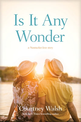 Is It Any Wonder: A Nantucket Love Story by Walsh, Courtney