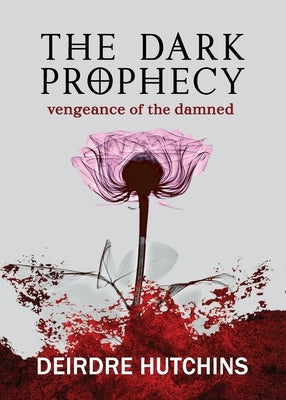 The Dark Prophecy 2: Vengeance of the Damned by Hutchins, Deirdre