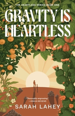 Gravity Is Heartless: The Heartless Series, Book One by Lahey, Sarah