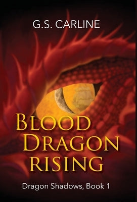 Blood Dragon Rising: Dragon Shadows Book 1 by Carline, G. S.