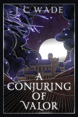 A Conjuring of Valor: Book Two by Wade, J. C.