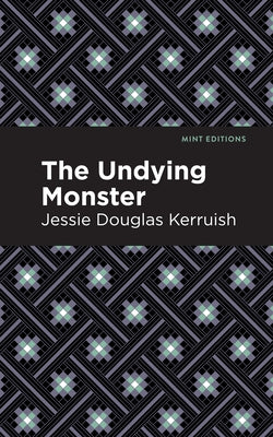 The Undying Monster by Kerruish, Jessie Douglas