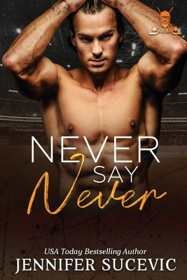 Never Say Never: An Enemies-to-Lovers Secret Identity New Adult Sports Romance by Sucevic, Jennifer