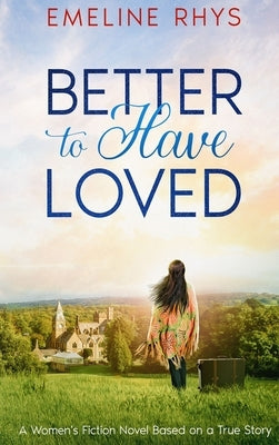 Better To Have Loved: A Mother/Daughter Women's Fiction Novel by Nicholas, Christy