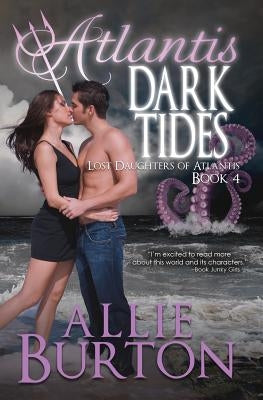 Atlantis Dark Tides: Lost Daughters of Atlantis by Burton, Allie