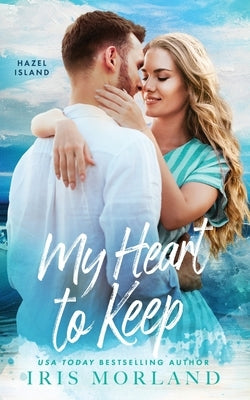 My Heart to Keep by Morland, Iris