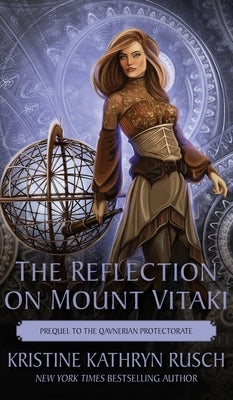 The Reflection on Mount Vitaki: Prequel to the Qavnerian Protectorate by Rusch, Kristine Kathryn