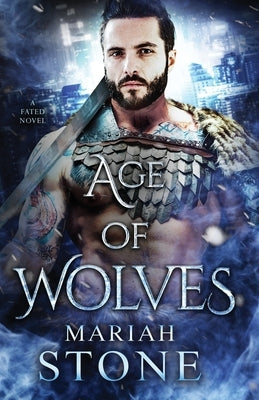 Age of Wolves: An urban fantasy romance by Stone, Mariah