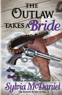 The Outlaw Takes a Bride by McDaniel, Sylvia