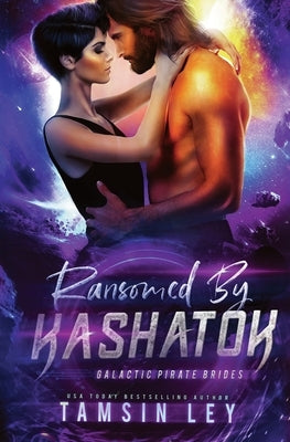 Ransomed by Kashatok: A Steamy Sci Fi Alien Romance by Ley, Tamsin