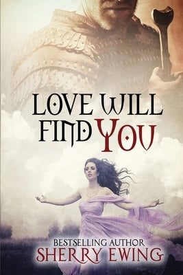 Love Will Find You by Ewing, Sherry