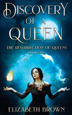 Discovery of a Queen: The Resurrection of Queens, Book 1 by Brown, Elizabeth