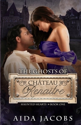 The Ghosts of Château Renaître by Jacobs, Aida