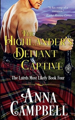 The Highlander's Defiant Captive: The Lairds Most Likely Book 4 by Campbell, Anna