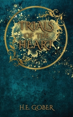 Trials of the Heart by Gober, H. E.