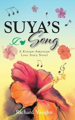 SUYA'S Song: A Korean-American Love Story Novel by Vaughn, Richard