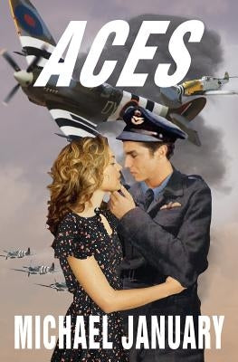 Aces: A Novel of Pilots in WWII by January, Michael