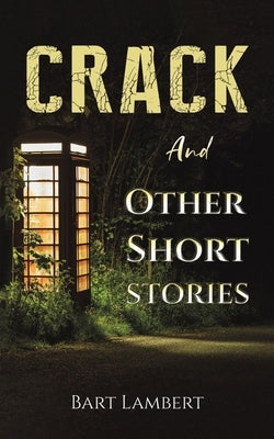 Crack and Other Short Stories by Lambert, Bart