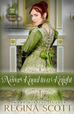 Never Kneel to a Knight by Scott, Regina