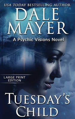 Tuesday's Child: A Psychic Visions Novel by Mayer, Dale