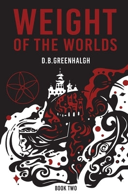 Weight of the Worlds: Book Two by Greenhalgh, D. B.