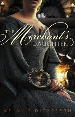 The Merchant's Daughter by Dickerson, Melanie