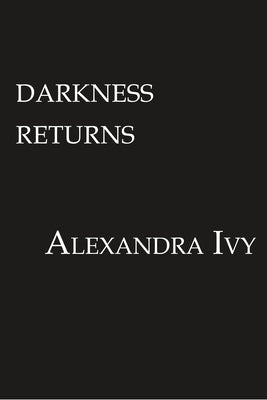 Darkness Returns: A Paranormal Vampire Romance by Ivy, Alexandra