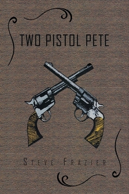 Two Pistol Pete by Frazier, Steve