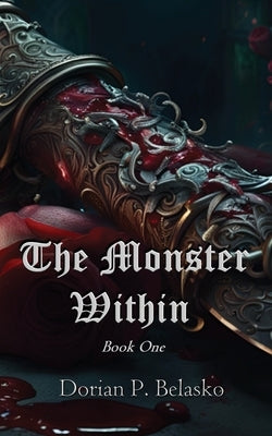 The Monster Within: Book One by Belasko, Dorian P.