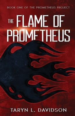 The Flame of Prometheus by Davidson, Taryn L.