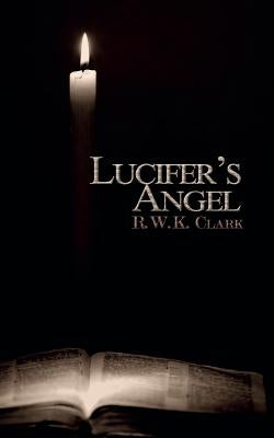 Lucifer's Angel: The Church of Satan by Clark, R. W. K.