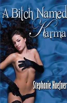 A Bitch Named Karma by Haefner, Stephanie