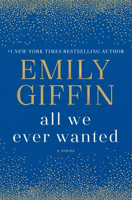 All We Ever Wanted by Giffin, Emily