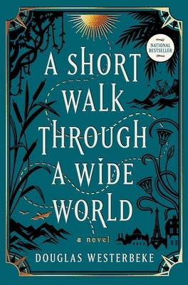 A Short Walk Through a Wide World by Westerbeke, Douglas