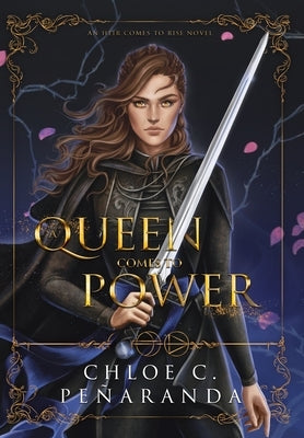 A Queen Comes to Power: An Heir Comes to Rise - Book 2 by Pe&#195;&#177;aranda, Chloe C.