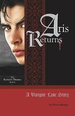 Aris Returns: A Vampire Love Story by Morgan, Devin