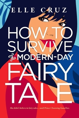 How to Survive a Modern-Day Fairy Tale by Cruz, Elle