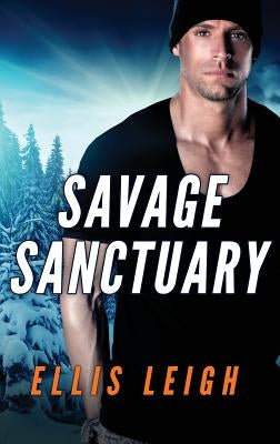 Savage Sanctuary: A Dire Wolves Mission by Leigh, Ellis