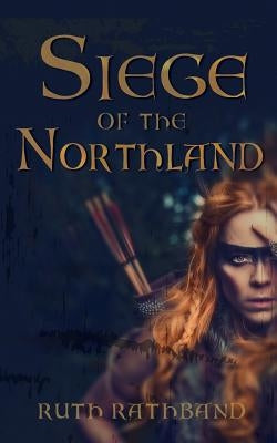 Siege of the Northland by Rathband, Ruth