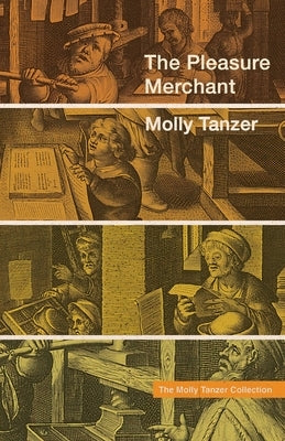 The Pleasure Merchant by Tanzer, Molly