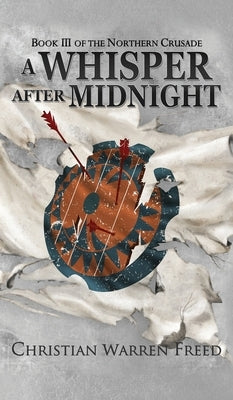 A Whisper After Midnight: The Northern Crusade Book III by Freed, Christian Warren