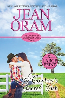 The Cowboy's Secret Wish: An Opposites Attract Romance Cowboy Romance by Oram, Jean