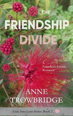 The Friendship Divide: A Friends-to-Lovers Romance by Trowbridge, Anne