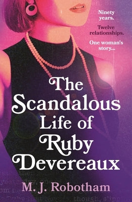 The Scandalous Life of Ruby Devereaux: A Brand-New for 2024 Evocative and Exhilarating Faux-Memoir That You Will Fall in Love with by Robotham, M. J.