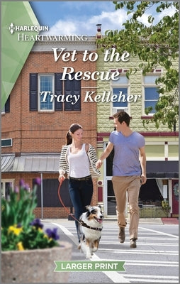 Vet to the Rescue: A Clean and Uplifting Romance by Kelleher, Tracy