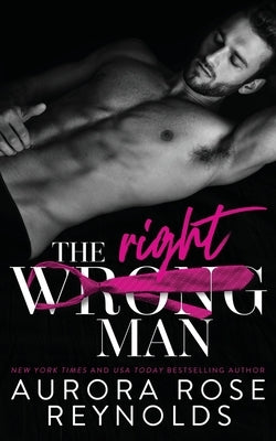 The Wrong/Right Man by Reynolds, Aurora Rose