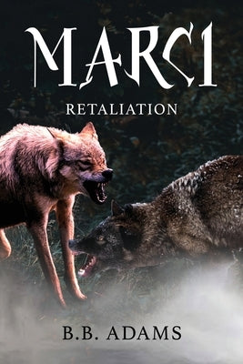 Marci: Retaliation by Adams, B. B.