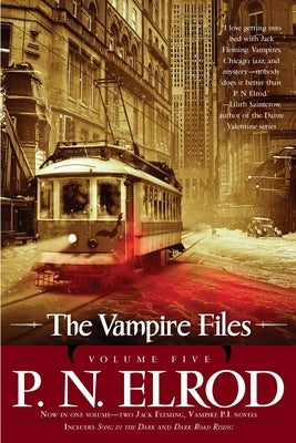 The Vampire Files, Volume Five by Elrod, P. N.